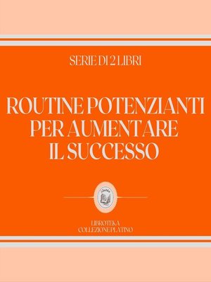 cover image of ROUTINE POTENZIANTI PER AUMENTARE IL SUCCESSO (SERIE DI 2 LIBRI)